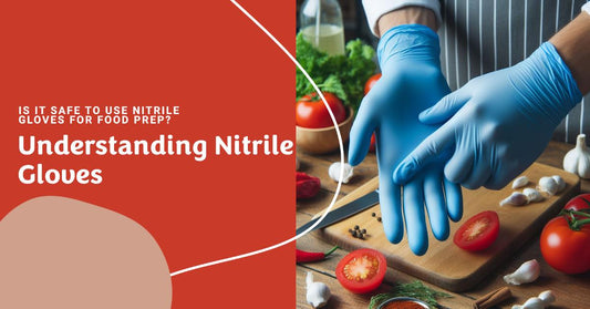 Is It Safe to Use Nitrile Gloves for Food Prep